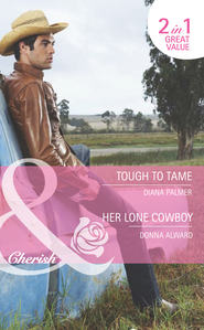 Tough to Tame / Her Lone Cowboy: Tough to Tame