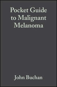 Pocket Guide to Malignant Melanoma