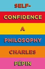 Self-Confidence: A Philosophy