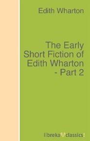 The Early Short Fiction of Edith Wharton - Part 2