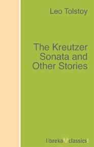 The Kreutzer Sonata and Other Stories