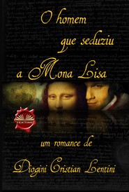 O Homem Que Seduziu A Mona Lisa