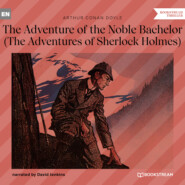 The Adventure of the Noble Bachelor - The Adventures of Sherlock Holmes (Unabridged)