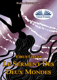 Virus Greya. Le Serment Des Deux Mondes