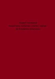 Assassinatos, tentativas e mortes" súbitas " de Presidentes Americanos