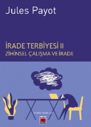 İrade Terbiyesi II Zihinsel Çalışma ve İrade