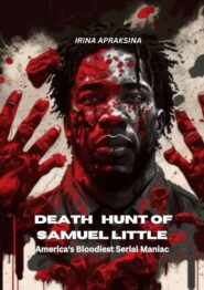 Death hunt of Samuel Little. America’s bloodiest serial maniac