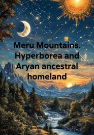 Meru Mountains. Hyperborea and Aryan ancestral homeland