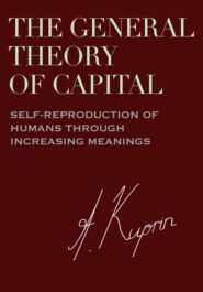 The General Theory of Capital: Self-Reproduction of Humans Through Increasing Meanings