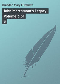 John Marchmont&apos;s Legacy. Volume 3 of 3