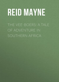 The Vee-Boers: A Tale of Adventure in Southern Africa