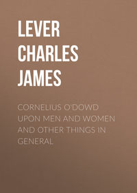 Cornelius O&apos;Dowd Upon Men And Women And Other Things In General