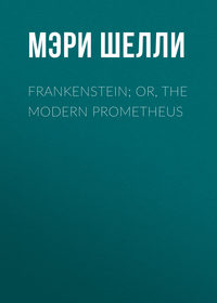 Frankenstein; Or, The Modern Prometheus