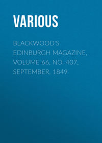 Blackwood&apos;s Edinburgh Magazine, Volume 66, No. 407, September, 1849