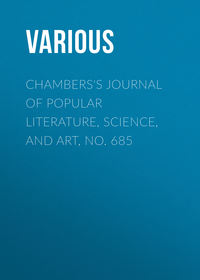 Chambers&apos;s Journal of Popular Literature, Science, and Art, No. 685