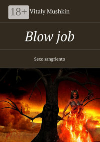 Blow job. Sexo sangriento