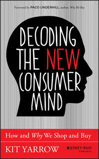 Decoding the New Consumer Mind. How and Why We Shop and Buy