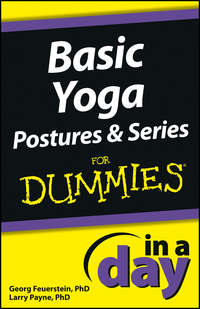 Basic Yoga Postures and Series In A Day For Dummies