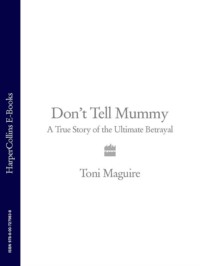 Don’t Tell Mummy: A True Story of the Ultimate Betrayal