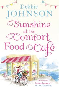 Sunshine at the Comfort Food Cafe: The most heartwarming and feel good novel of 2018!