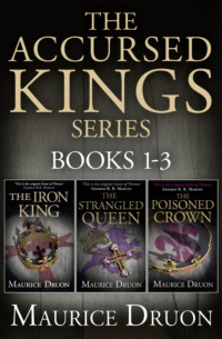 The Accursed Kings Series Books 1-3: The Iron King, The Strangled Queen, The Poisoned Crown