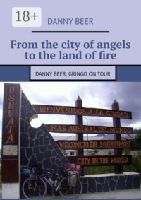 From the city of angels to the land of fire. Danny Beer, gringo on tour