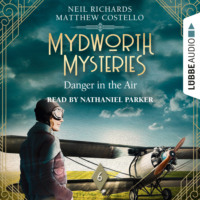 Danger in the Air - Mydworth Mysteries - A Cosy Historical Mystery Series, Episode 6 (Unabridged)