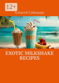 Exotic milkshake recipes