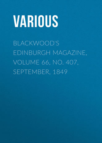 Blackwood&apos;s Edinburgh Magazine, Volume 66, No. 407, September, 1849