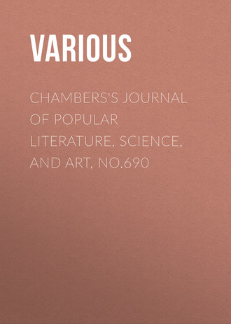 Chambers&apos;s Journal of Popular Literature, Science, and Art, No.690