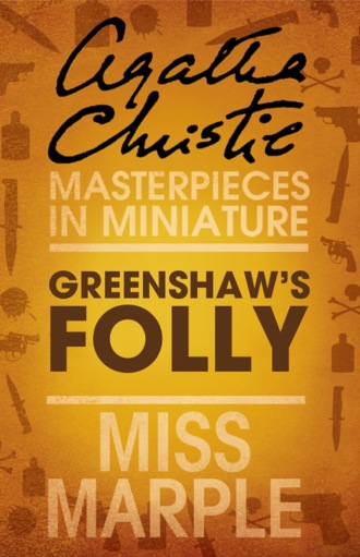 Greenshaw’s Folly: A Miss Marple Short Story