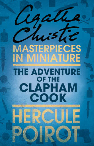 The Adventure of the Clapham Cook: A Hercule Poirot Short Story