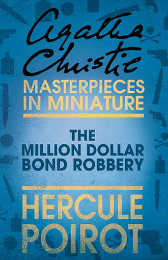 The Million Dollar Bond Robbery: A Hercule Poirot Short Story